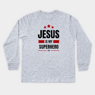 Jesus Is My Superhero | Christian Typography Kids Long Sleeve T-Shirt